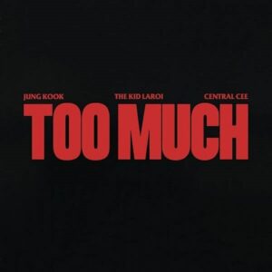The Kid LAROI - Too Much (Feat Jungkook & Central Cee)